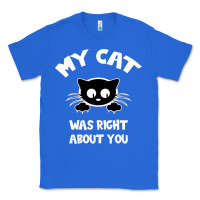 True Royal My Cat Was Right About You Classic Tee - Bettercallsaul