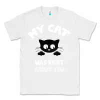 White My Cat Was Right About You Classic Tee - Bettercallsaul