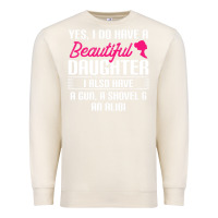 Sandshell Father Yes I Do Have A Beautiful Daughter Premium Sweatshirt - tuanDangUi