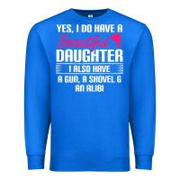 True Royal Father Yes I Do Have A Beautiful Daughter Premium Sweatshirt - tuanDangUi