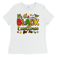 White it's the black excellence for me Ladies Tee - LillyAllenDesigns