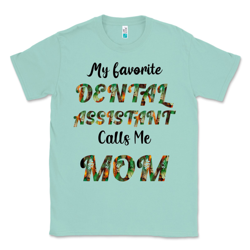 My Favorite Dental Assistant Calls Me Mom Classic Tee by Bettercallsaul | Teevron
