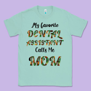 My Favorite Dental Assistant Calls Me Mom Classic Tee Designed By Bettercallsaul