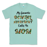 Seafoam My Favorite Dental Assistant Calls Me Mom Classic Tee - Bettercallsaul
