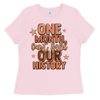 One Month Can't Hold Our History Ladies Tee | Teevron