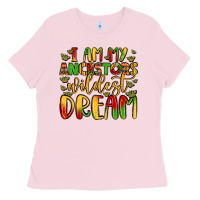 I Am My Ancestors Wildest Dream Ladies Tee | Teevron