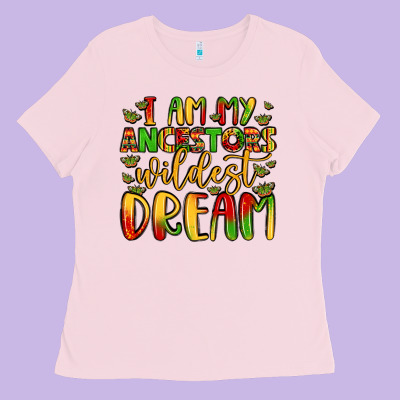 I Am My Ancestors Wildest Dream Ladies Tee Designed By Lillyallendesigns
