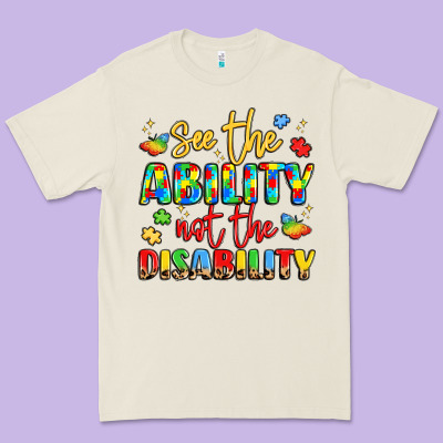 See The Ability Not The Disability Premium Tee Designed By Lillyallendesigns