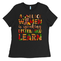 Black a black women is speaking listen and learn Ladies Tee - LillyAllenDesigns