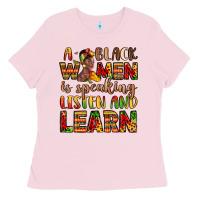 Bubblegum Pink a black women is speaking listen and learn Ladies Tee - LillyAllenDesigns