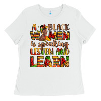 A Black Women Is Speaking Listen And Learn Ladies Tee | Teevron