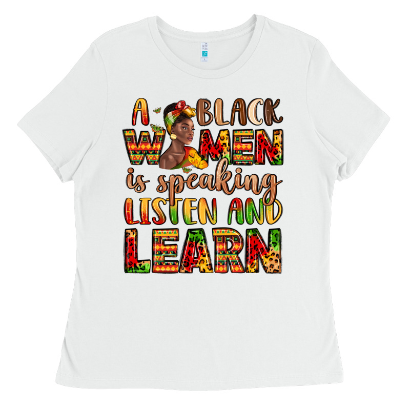 A Black Women Is Speaking Listen And Learn Ladies Tee by LillyAllenDesigns | Teevron