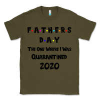 Army Green Father s Day The One Where I Was Quarantined 2020 Classic Tee - Bettercallsaul