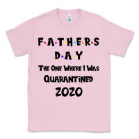 Bubblegum Pink Father s Day The One Where I Was Quarantined 2020 Classic Tee - Bettercallsaul