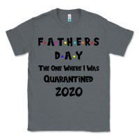 Charcoal Heather Father s Day The One Where I Was Quarantined 2020 Classic Tee - Bettercallsaul