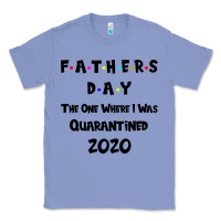 Colony Blue Father s Day The One Where I Was Quarantined 2020 Classic Tee - Bettercallsaul