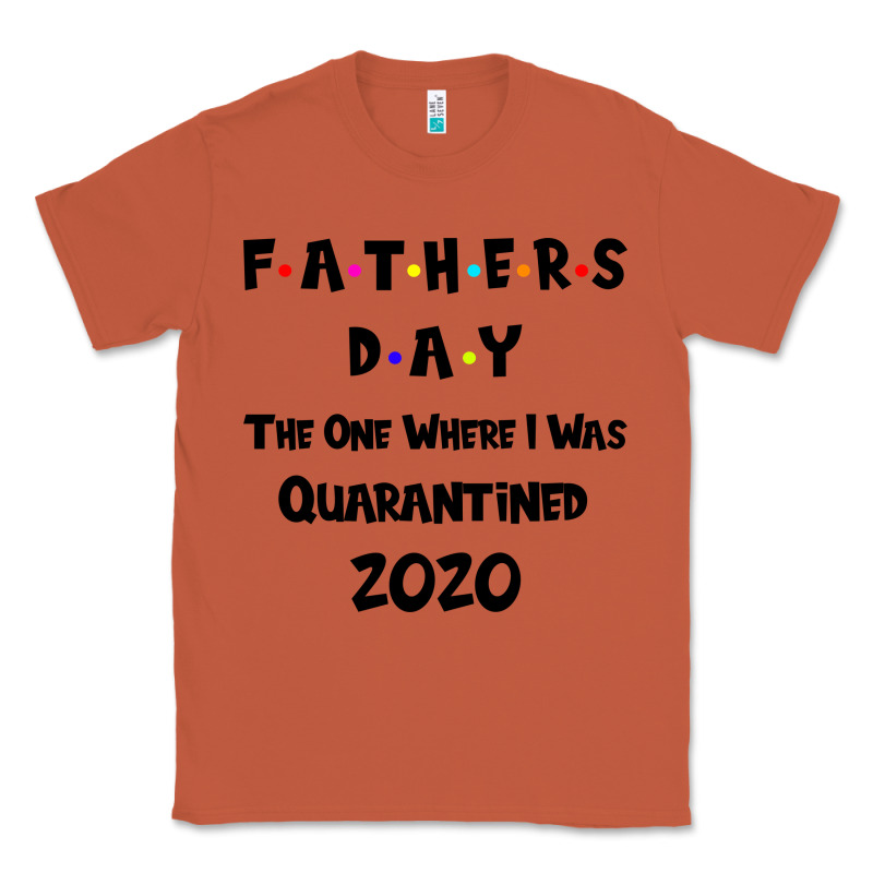 Father S Day The One Where I Was Quarantined 2020 Classic Tee by Bettercallsaul | Teevron