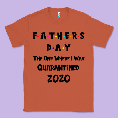 Father S Day The One Where I Was Quarantined 2020 Classic Tee Designed By Bettercallsaul
