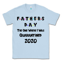 Dusty Blue Father s Day The One Where I Was Quarantined 2020 Classic Tee - Bettercallsaul