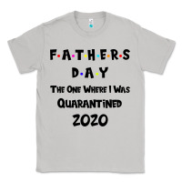 Moon Dust Father s Day The One Where I Was Quarantined 2020 Classic Tee - Bettercallsaul
