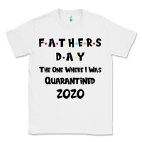 White Father s Day The One Where I Was Quarantined 2020 Classic Tee - Bettercallsaul
