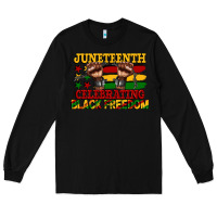 Black juneteenth celebrating black freedom Long Sleeve Tee - CowGirlArtShop