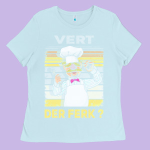 Vert Der Ferk Swédísh Chéf Lovers Muppe.t Lovers Show T Love Ladies Tee Designed By Tuandangui