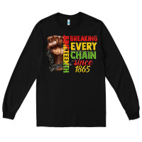 Black juneteenth breaking every chain since 1865 Long Sleeve Tee - CowGirlArtShop