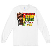 White juneteenth breaking every chain since 1865 Long Sleeve Tee - CowGirlArtShop