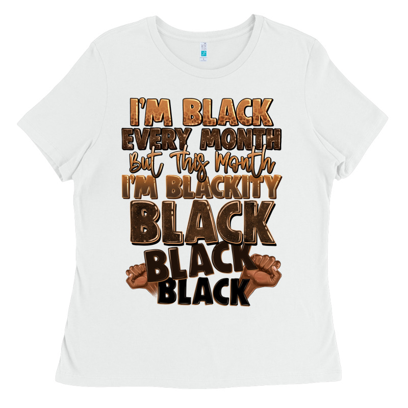 Im Black Every Month But This Month Im Blackity Bl Ladies Tee by LillyAllenDesigns | Teevron