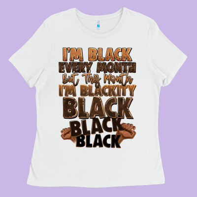 Im Black Every Month But This Month Im Blackity Bl Ladies Tee Designed By Lillyallendesigns