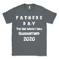 Charcoal Heather Father s Day The One Where I Was Quarantined 2020 Classic Tee - Bettercallsaul