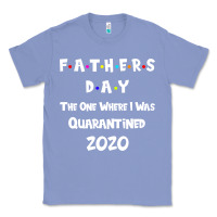 Colony Blue Father s Day The One Where I Was Quarantined 2020 Classic Tee - Bettercallsaul