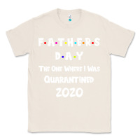Natural Father s Day The One Where I Was Quarantined 2020 Classic Tee - Bettercallsaul