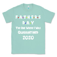 Seafoam Father s Day The One Where I Was Quarantined 2020 Classic Tee - Bettercallsaul