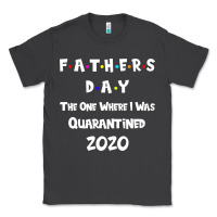 Smoke Father s Day The One Where I Was Quarantined 2020 Classic Tee - Bettercallsaul