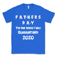 Father S Day The One Where I Was Quarantined 2020 Classic Tee | Teevron