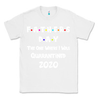 White Father s Day The One Where I Was Quarantined 2020 Classic Tee - Bettercallsaul