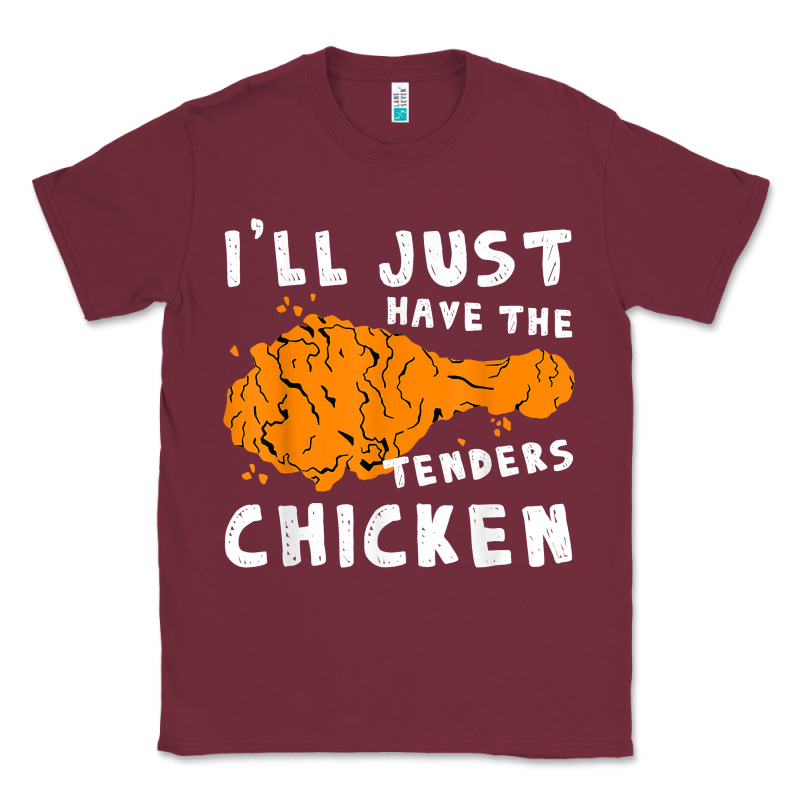 I'll Just Have The Tenders Chicken Fried Chicken T Shirt Classic Tee by tuanDangUi | Teevron