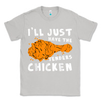 Moon Dust i'll just have the tenders chicken fried chicken t shirt Classic Tee - tuanDangUi