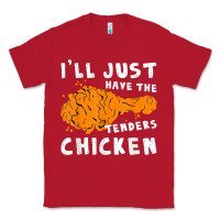 Red i'll just have the tenders chicken fried chicken t shirt Classic Tee - tuanDangUi