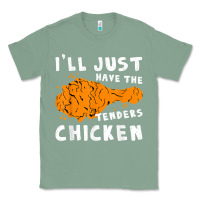 Sage i'll just have the tenders chicken fried chicken t shirt Classic Tee - tuanDangUi