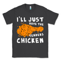 Smoke i'll just have the tenders chicken fried chicken t shirt Classic Tee - tuanDangUi
