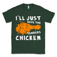 Sports Green i'll just have the tenders chicken fried chicken t shirt Classic Tee - tuanDangUi