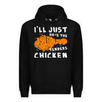 Black i'll just have the tenders chicken fried chicken t shirt Premium Hoodie - tuanDangUi