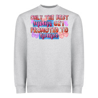 Heather Grey Only the best moms get promoted to nana Heavyweight Sweatshirt - FaDigitalArtStudio