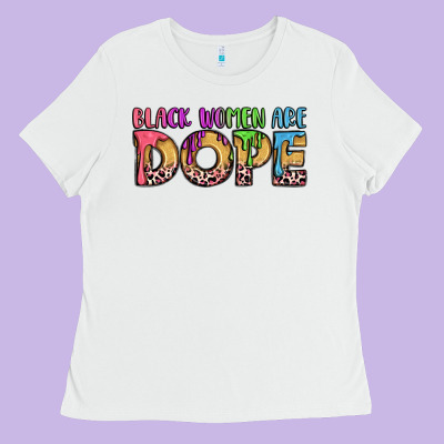 Black Women Are Dope Ladies Tee Designed By Lillyallendesigns