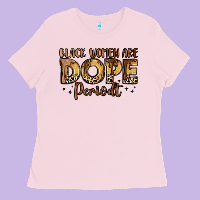 Black Women Are Dope Periodt Ladies Tee Designed By Lillyallendesigns