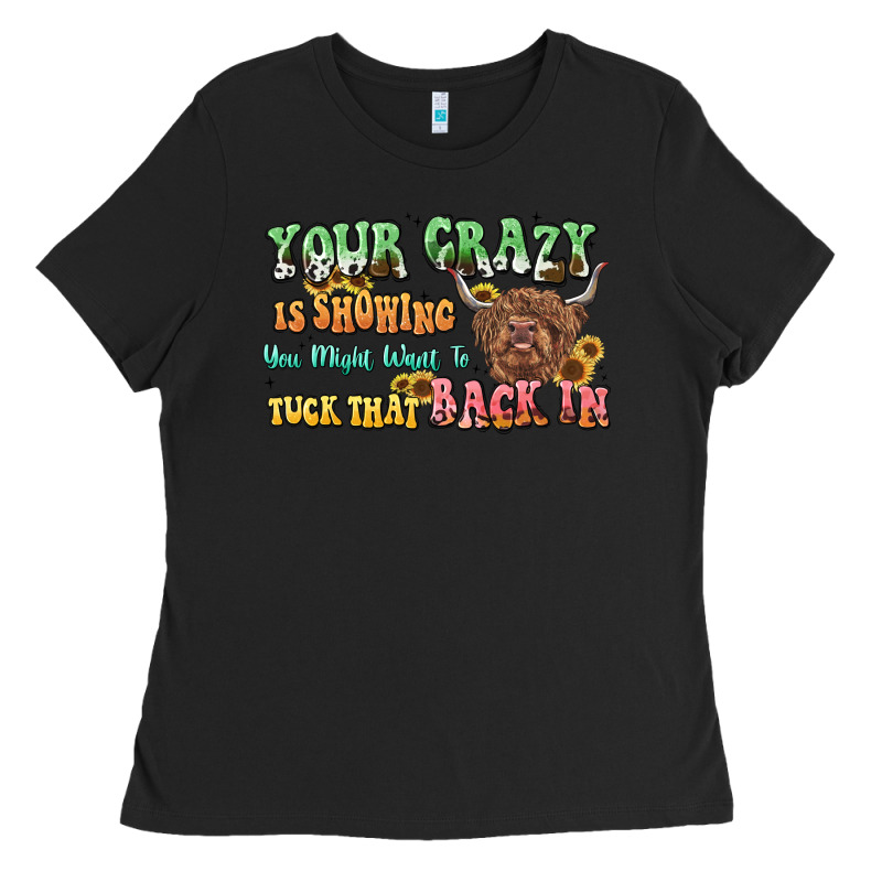 Your Crazy Is Showing Cow Ladies Tee by LillyAllenDesigns | Teevron