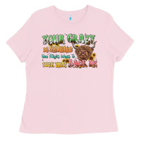 Bubblegum Pink your crazy is showing cow Ladies Tee - LillyAllenDesigns